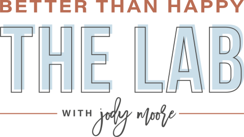 Logo with text: "Better Than Happy The Lab with Jody Moore" in bold and script fonts, with a horizontal line below the main title.