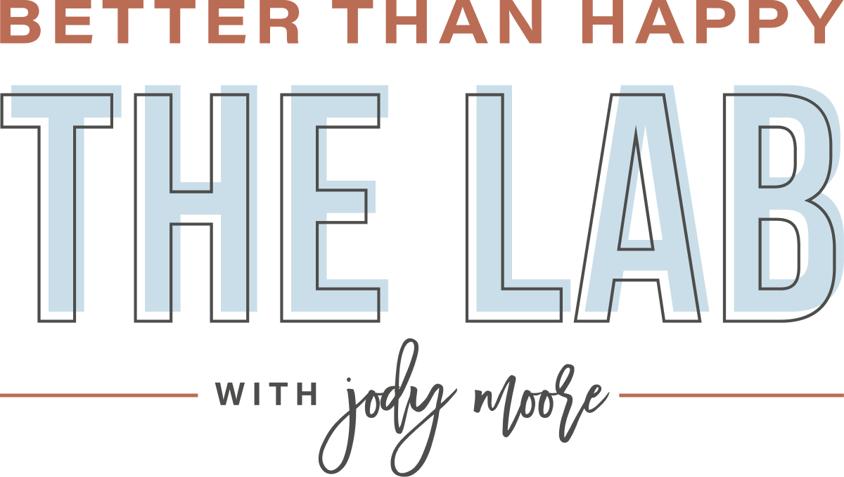 Logo with text: "Better Than Happy The Lab with Jody Moore" in bold and script fonts, with a horizontal line below the main title.