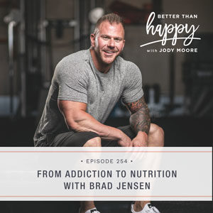 From Addiction to Nutrition with Brad Jensen