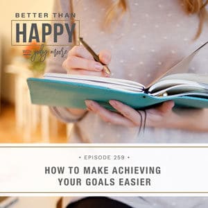 How to make achieving your goals easier