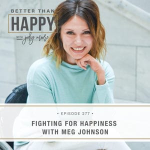 Fighting for Happiness with Meg Johnson