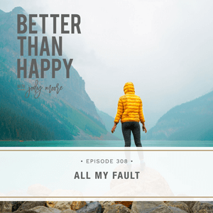 Better Than Happy with Jody Moore | All My Fault