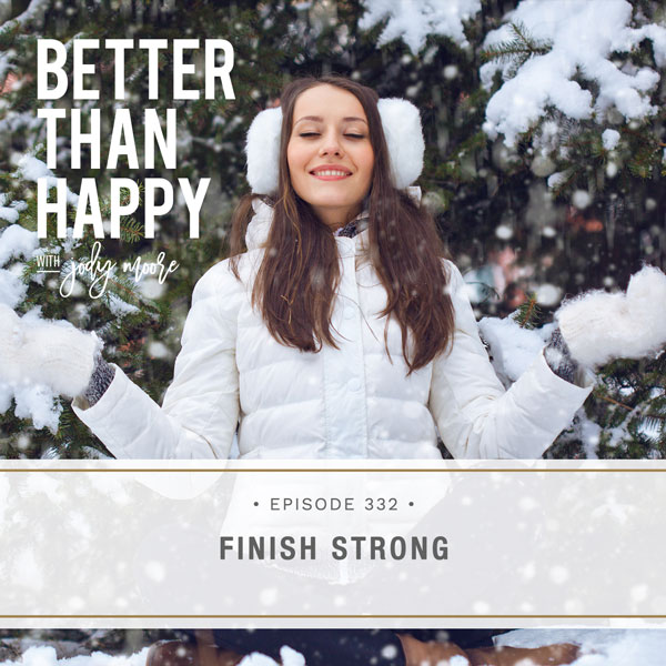 Better Than Happy with Jody Moore | Finish Strong
