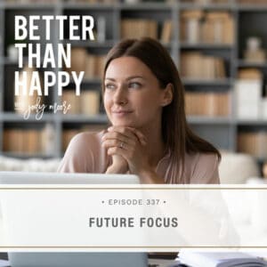 Better Than Happy with Jody Moore | Future Focus