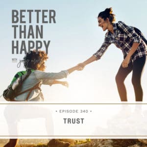Better Than Happy with Jody Moore | Trust