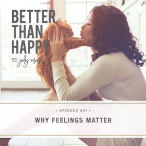 Better Than Happy with Jody Moore | Why Feelings Matter