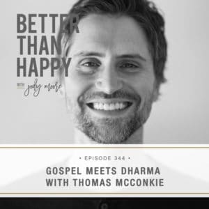 Better Than Happy with Jody Moore | Gospel Meets Dharma with Thomas McConkie