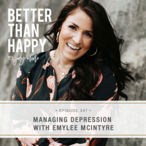 Better Than Happy with Jody Moore | Managing Depression with EmyLee McIntyre