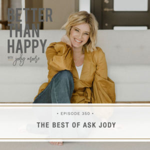 Better Than Happy with Jody Moore | The Best of Ask Jody