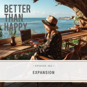 Better Than Happy with Jody Moore | Expansion