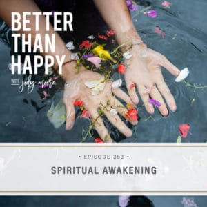 Better Than Happy with Jody Moore | Spiritual Awakening