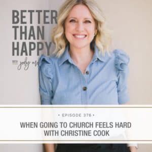 Better Than Happy Jody Moore | When Going to Church Feels Hard with Christine Cook