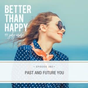 Better Than Happy Jody Moore | Past and Future You