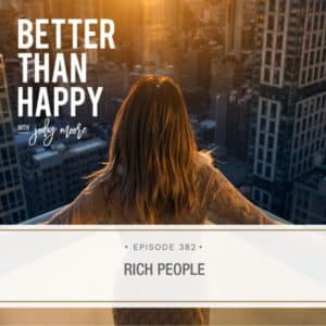 Better Than Happy Jody Moore | Rich People
