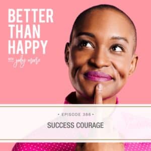 Better Than Happy Jody Moore | Success Courage