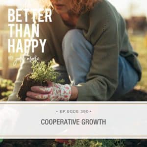 Better Than Happy Jody Moore | Cooperative Growth