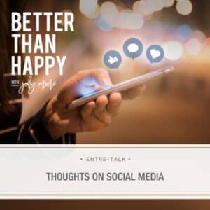Better Than Happy Jody Moore | Thoughts on Social Media