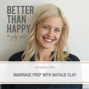 Better Than Happy Jody Moore | Marriage Prep with Natalie Clay