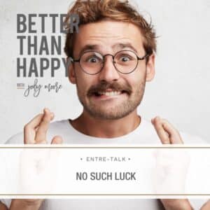 Better Than Happy Jody Moore | No Such Luck
