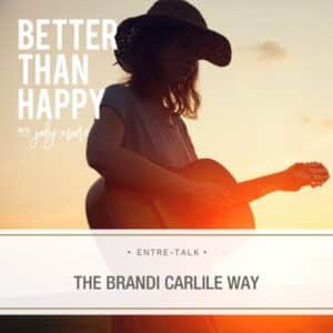 Better Than Happy Jody Moore | The Brandi Carlile Way