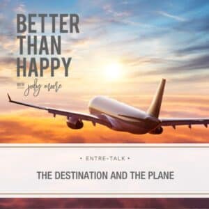 Better Than Happy Jody Moore | The Destination and The Plane