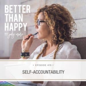 Better Than Happy Jody Moore | Self-Accountability