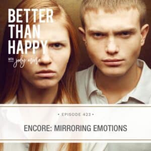 Better Than Happy Jody Moore | Encore: Mirroring Emotions