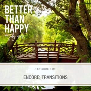 Better Than Happy Jody Moore | Encore: Transitions