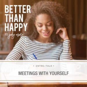 Better Than Happy Jody Moore | Meetings with Yourself