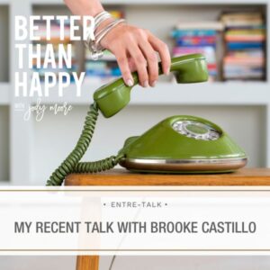 Better Than Happy Jody Moore | My Recent Talk with Brooke Castillo