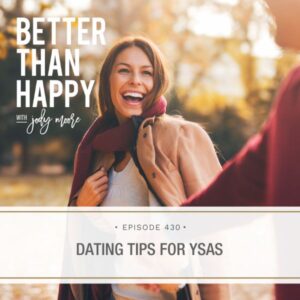 Better Than Happy Jody Moore | Dating Tips for YSAs