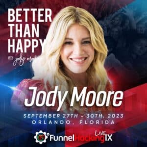 Better Than Happy Jody Moore | Takeaways from Funnel Hacking Live