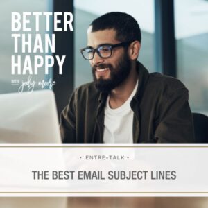 Better Than Happy Jody Moore | The Best Email Subject Lines