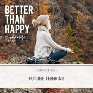 Better Than Happy Jody Moore | Future Thinking