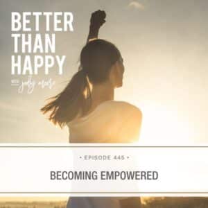 Better Than Happy Jody Moore | Becoming Empowered