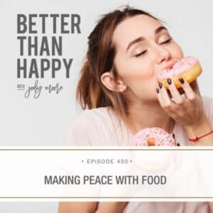 Better Than Happy Jody Moore | Making Peace with Food
