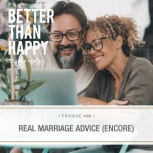 Better Than Happy Jody Moore | Real Marriage Advice (Encore)