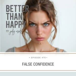 Better Than Happy Jody Moore | False Confidence