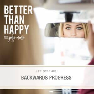 Better Than Happy Jody Moore | Backwards Progress