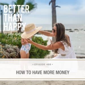 Better Than Happy Jody Moore | How to Have More Money