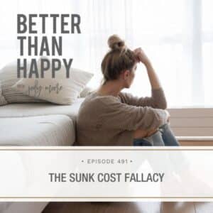 Better Than Happy Jody Moore | The Sunk Cost Fallacy