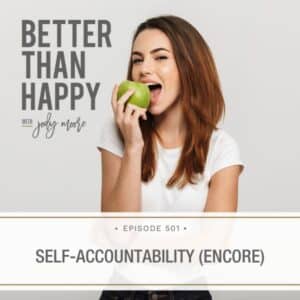 Better Than Happy Jody Moore | Self-Accountability (Encore)