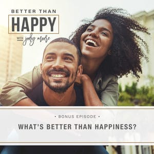 What's Better Than Happiness?