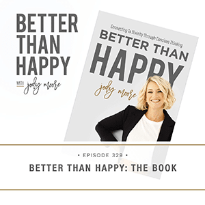 Better Than Happy with Jody Moore | Better Than Happy: The Book
