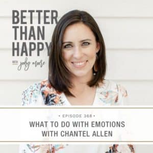 Better Than Happy | What to Do with Emotions with Chantel Allen
