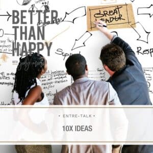 Better Than Happy Jody Moore | 10X Ideas