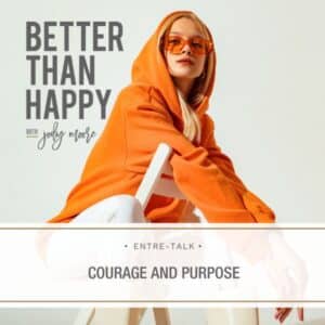 Better Than Happy Jody Moore | Courage and Purpose