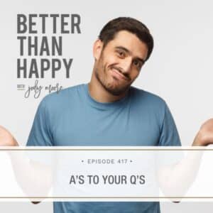 Better Than Happy Jody Moore | A’s to Your Q’s