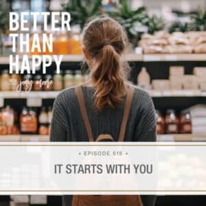 Better Than Happy Jody Moore | It Starts With You