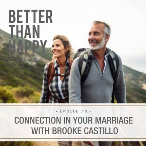 Better Than Happy Jody Moore | Connection in Your Marriage with Brooke Castillo